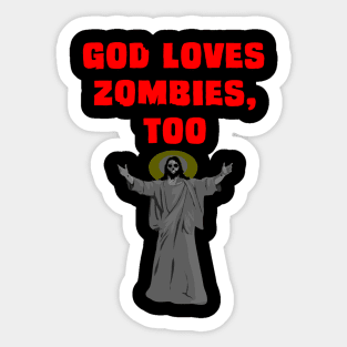 God Loves Zombies Too Sticker